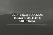 Estate agli sgoccioli, torna il maltempo sull'Italia