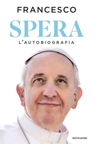 'Spera', esce il 14 gennaio l'autobiografia di Papa Francesco